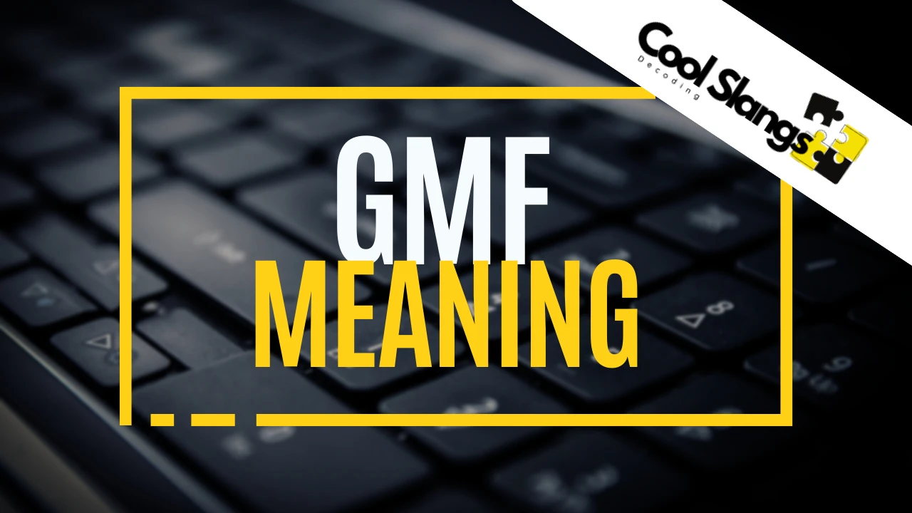 What does GMF mean