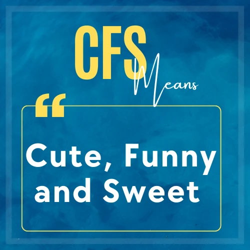 The meaning of CFS mentioned in a picture 