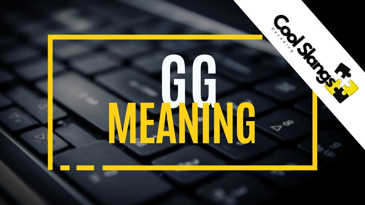 GG Meaning - Cool Slangs