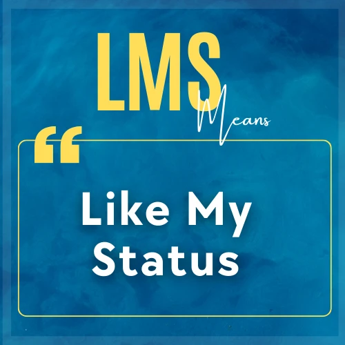 LMS meaning in texting Like My Status