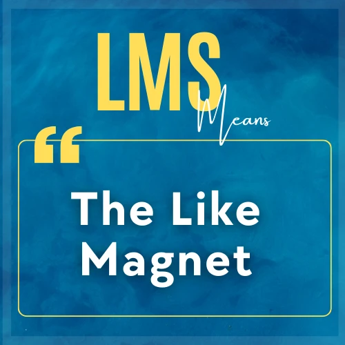 LMS means The Like Magnet