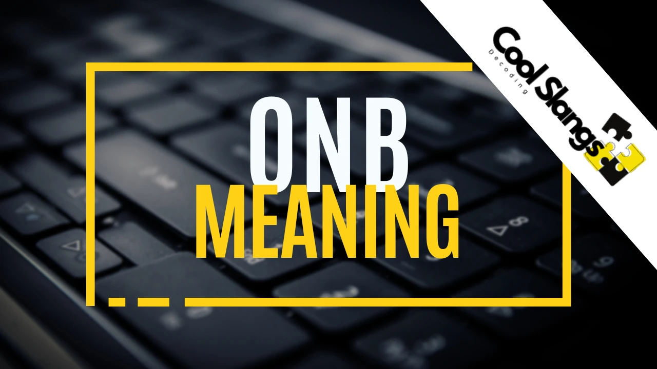 What Does ONB Mean Cool Slangs