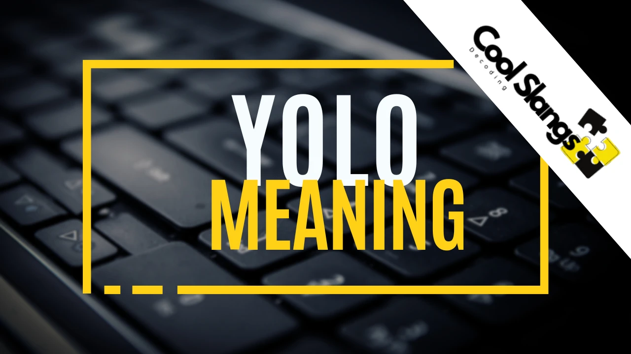 YOLO Meaning - Cool Slangs