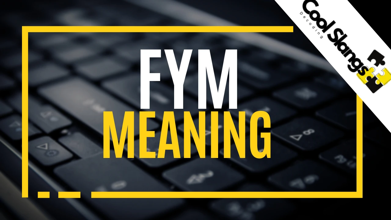 What does FYM mean?