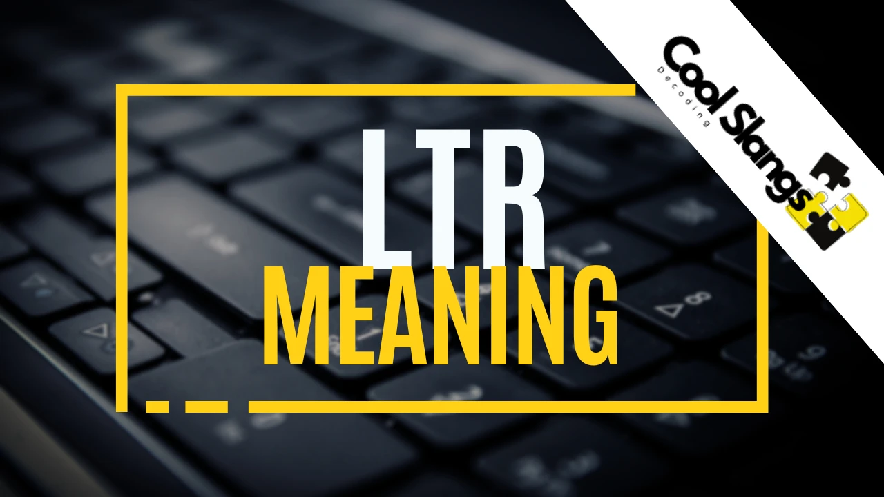 What Does LTR mean?