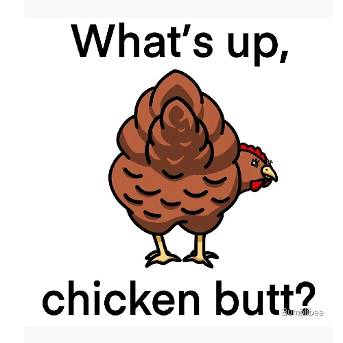 Infographic image showing 'What's up, Chicken Butt?' with a graphical image of a hen.