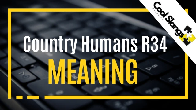 What does Country Humans R34 mean?