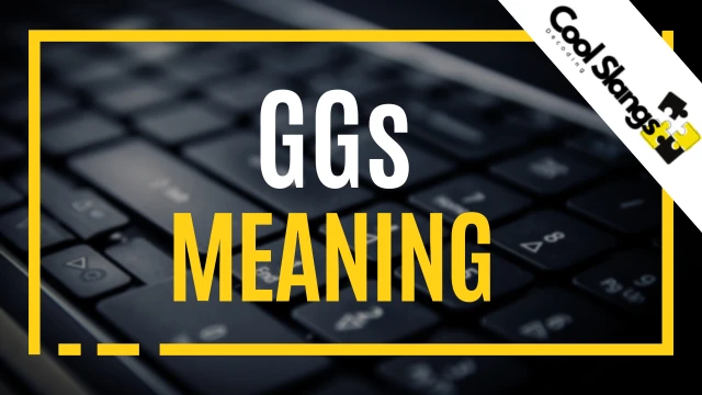 What does GGs mean?