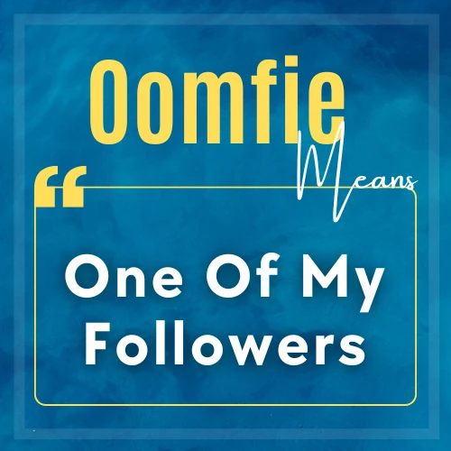 Meaning of Oomfie is One Of My Followers