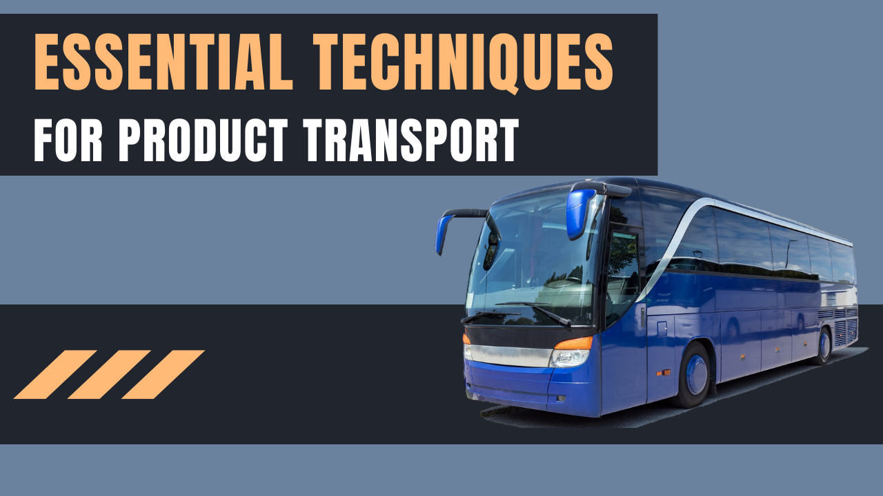 Essential Techniques for Product Transport