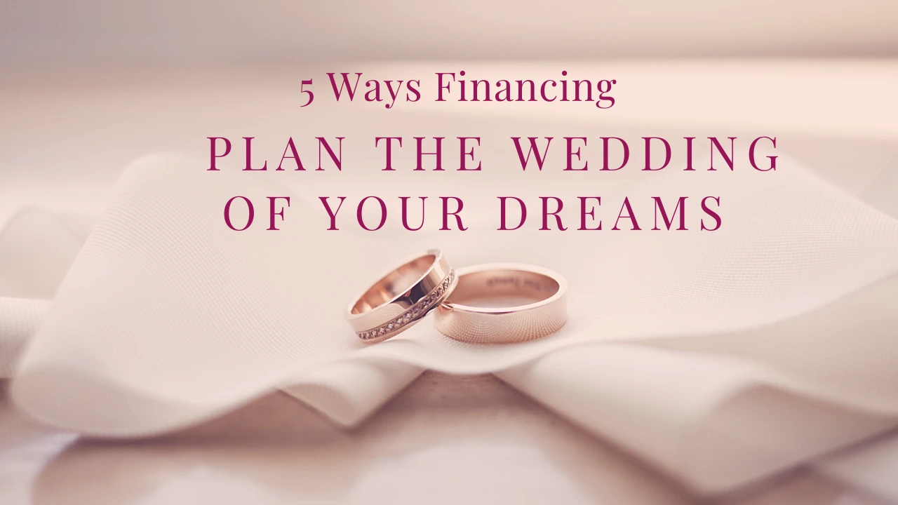 How Financing Can Help You Plan the Wedding of Your Dreams