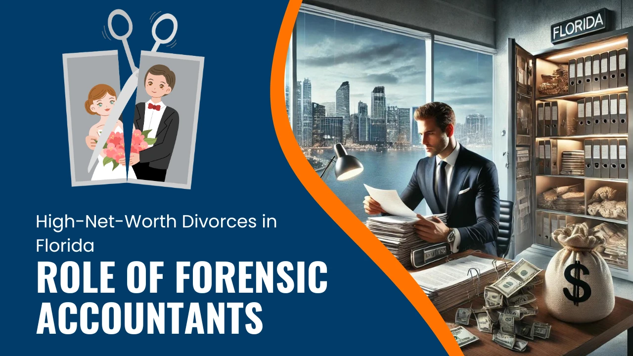 Discussing Role of Forensic Accountants in High-Net-Worth Divorces in Florida