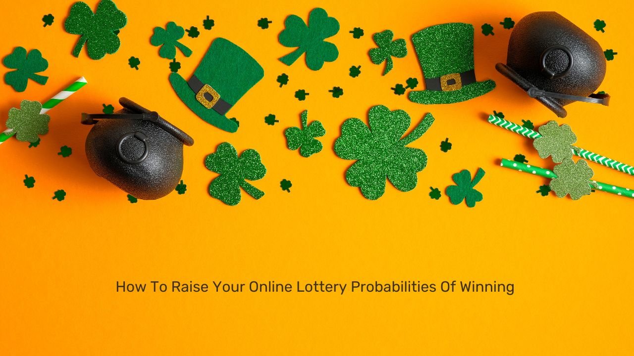 How To Raise Your Online Lottery Probabilities Of Winning