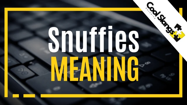 What does Snuffies mean?