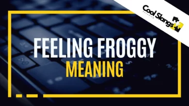 What does Feeling Froggy means?