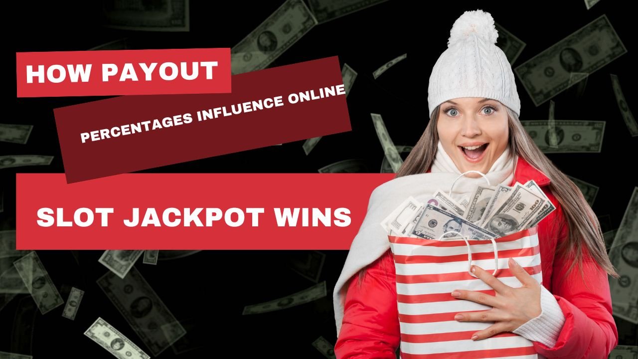 How Payout Percentages Influence Online Slot Jackpot Wins