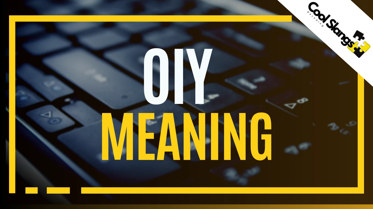 What does OIY mean?