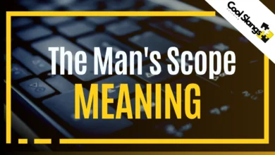 What does The Man's Scope mean?