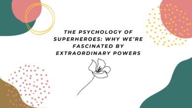 The Psychology of Superheroes Why We’re Fascinated by Extraordinary Powers