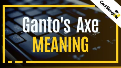 What does Ganto's Axe mean?