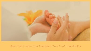 How Urea Cream Can Transform Your Foot Care Routine