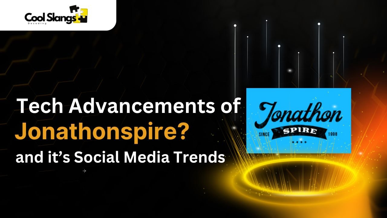 Jonathonspire lets Explore Tech Advancements and Social Media Trends