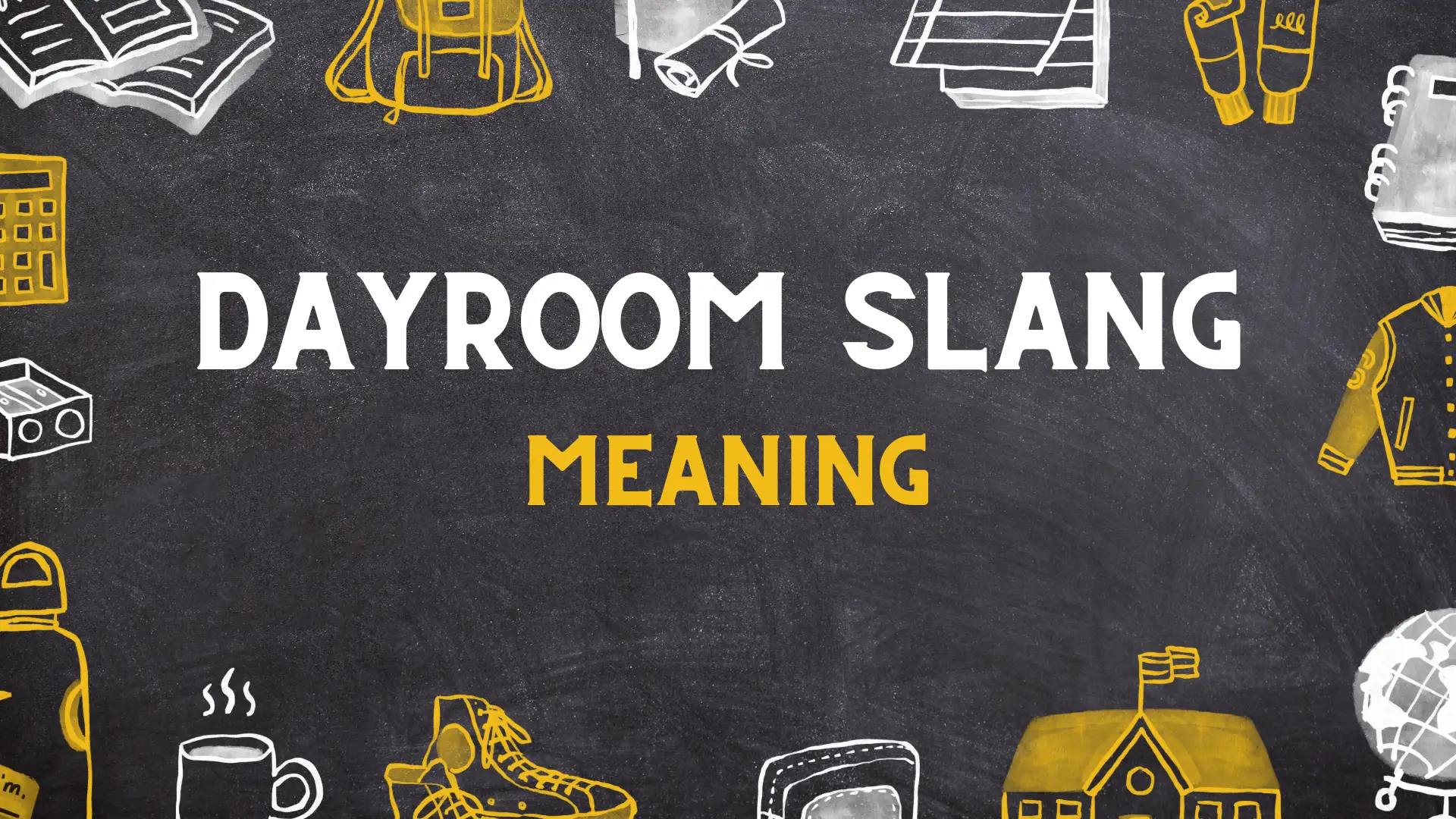 Dayroom slang Meaning
