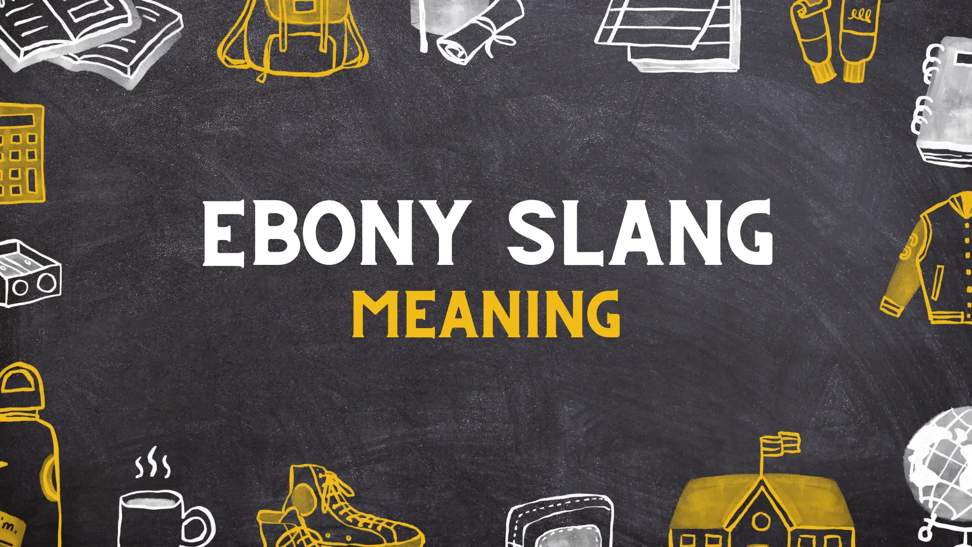 EBONY slang Meaning