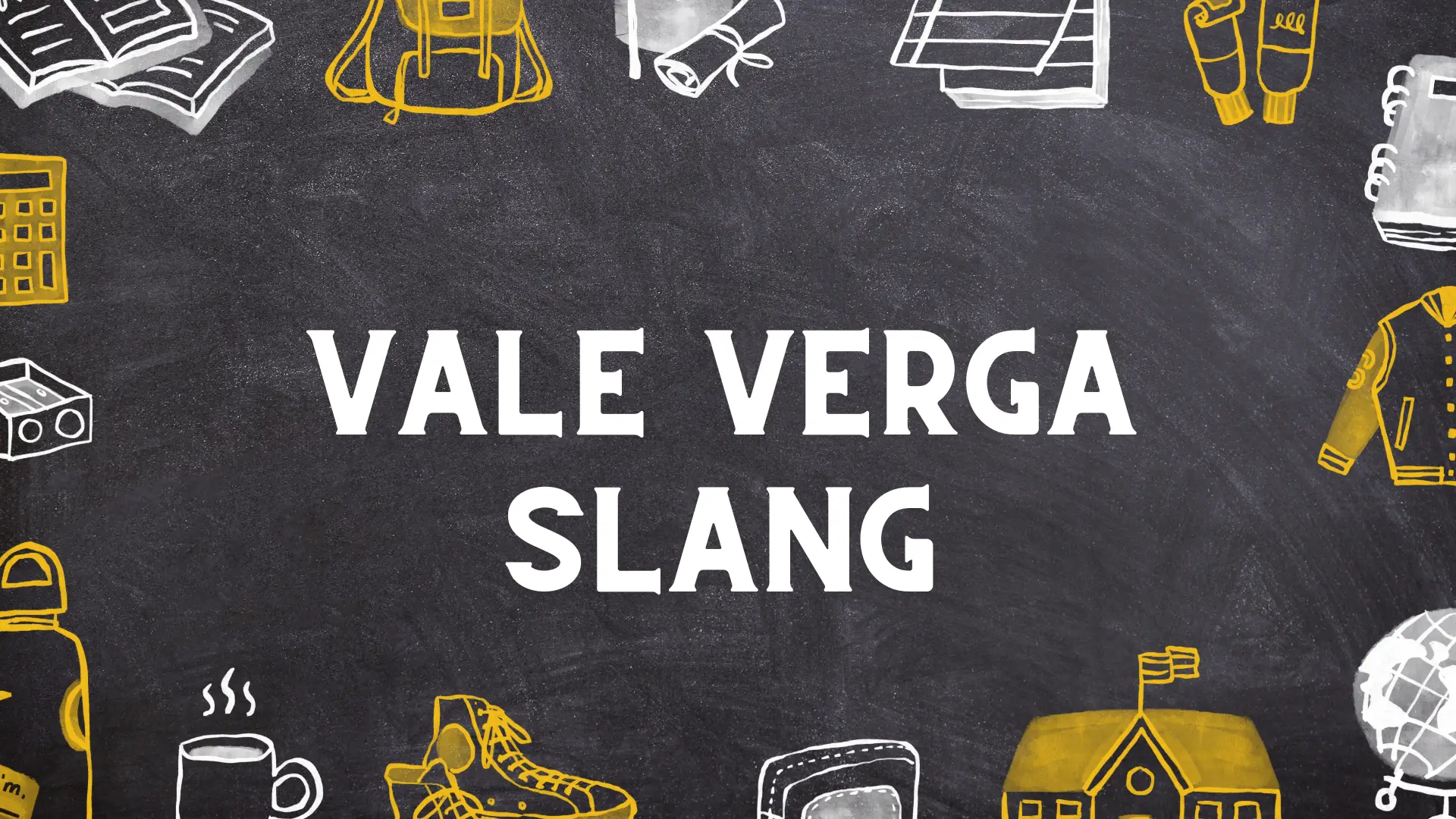 Vale Verga Slang