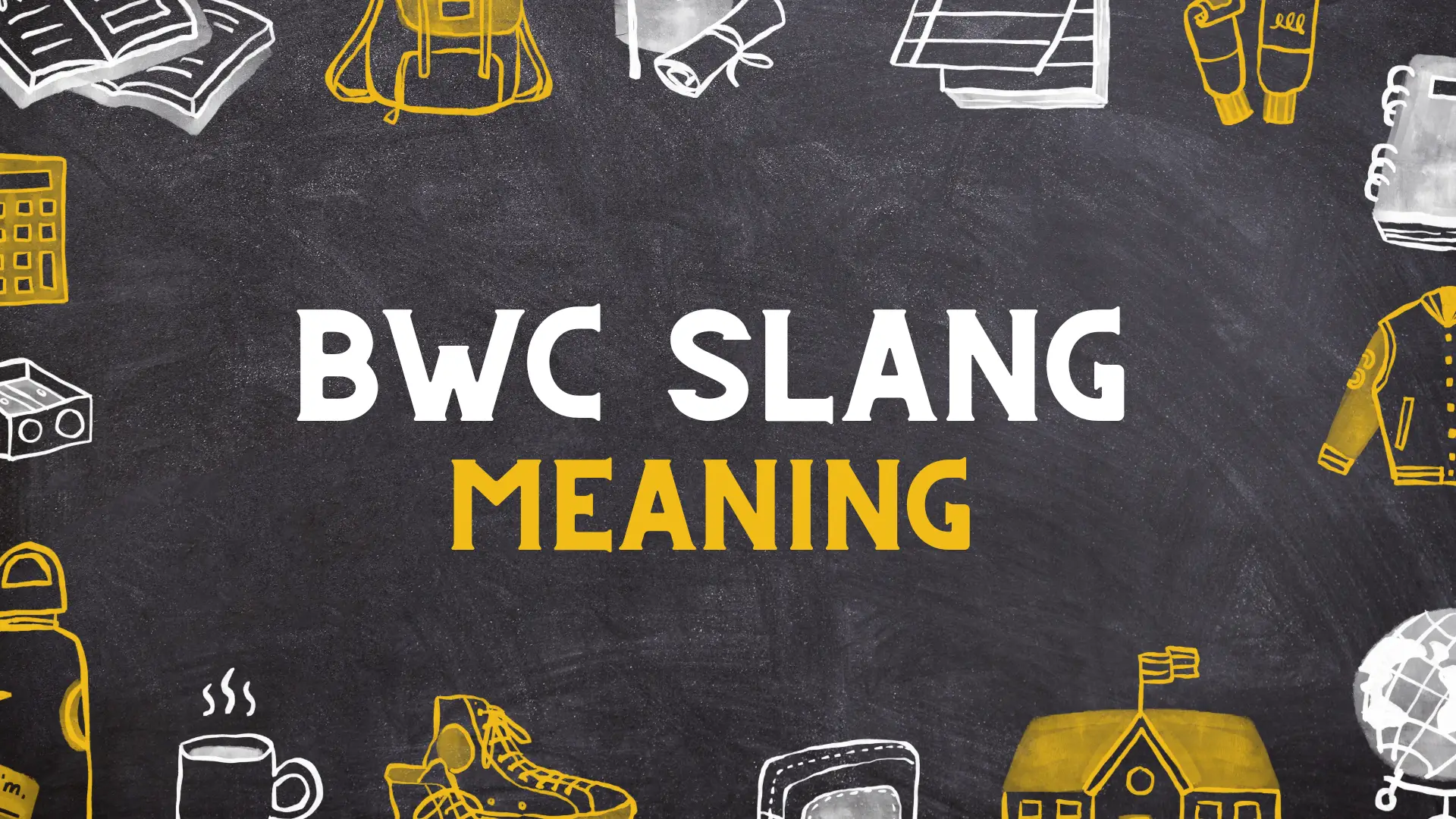 BWC Slang Meaning