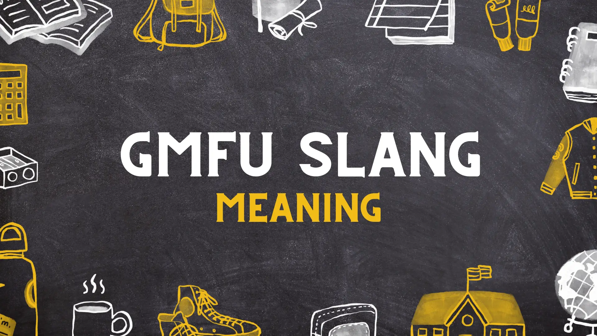 GMFU Meaning in Slang