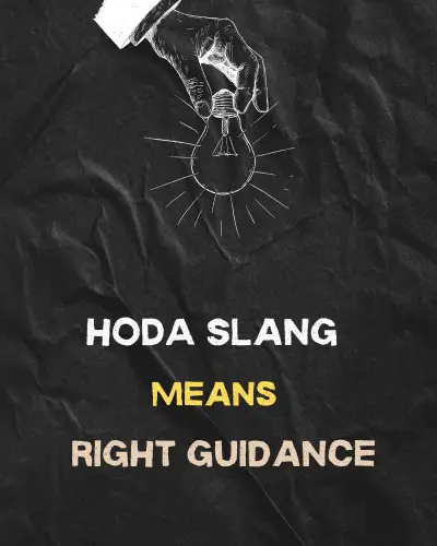 HODA slang means right guidence
