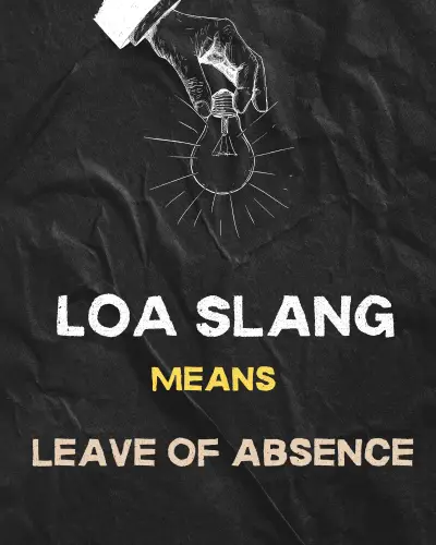 LOA  Means Leave Of Absence