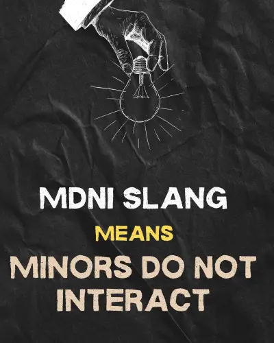 MDNI Means"Minors Do Not Interact"