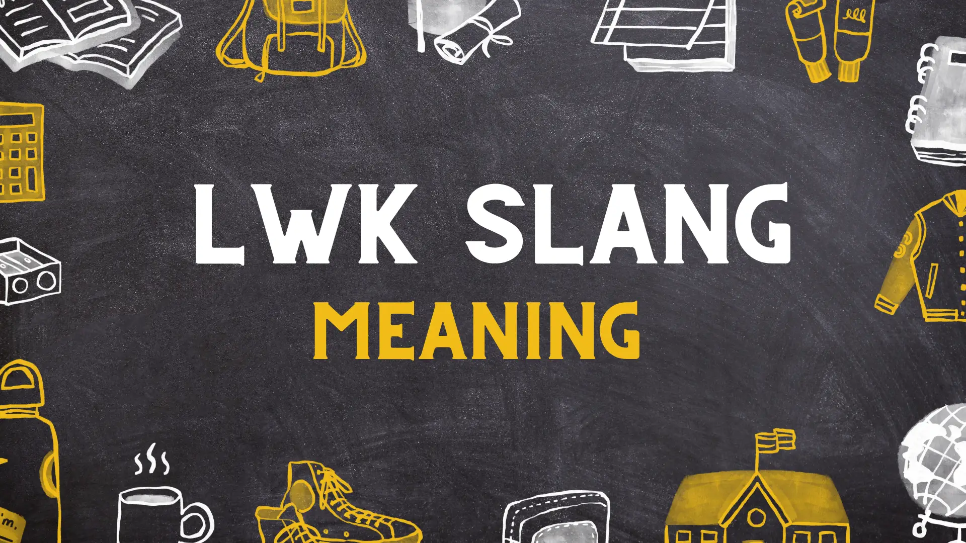 lwk Meaning in Slang