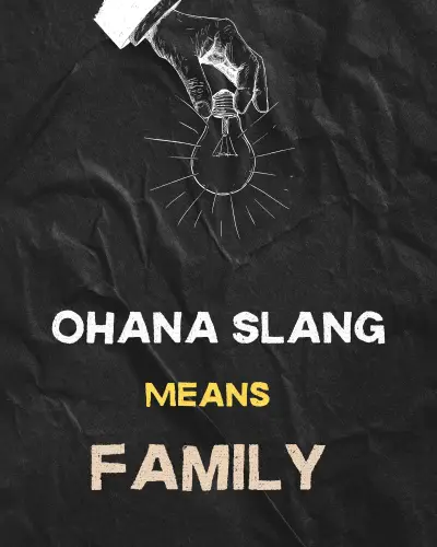 Ohana meaning in slang is Family