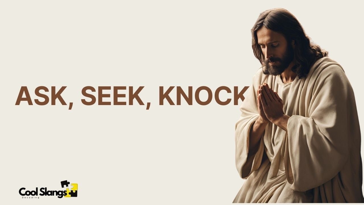Ask Seek Knock