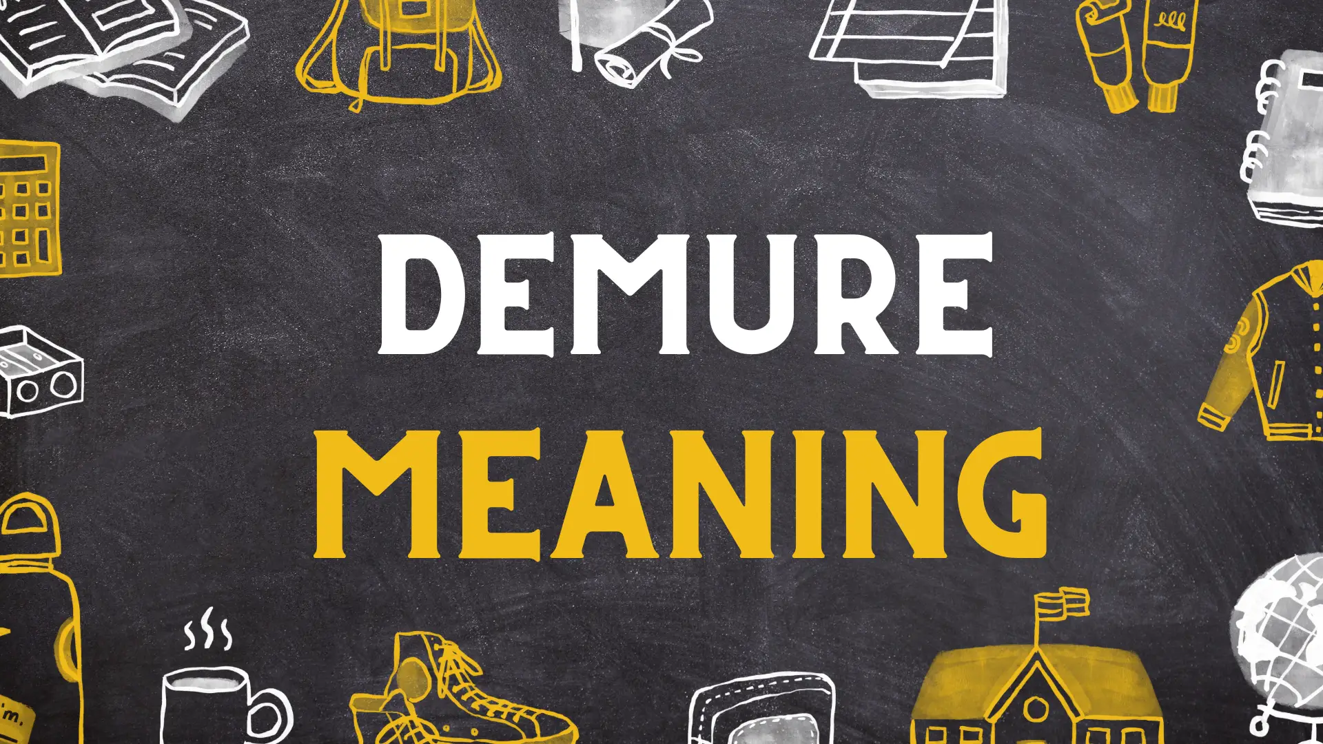 DEMURE Meaning