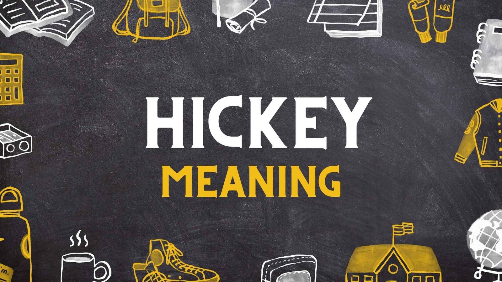 What does Hickey mean?