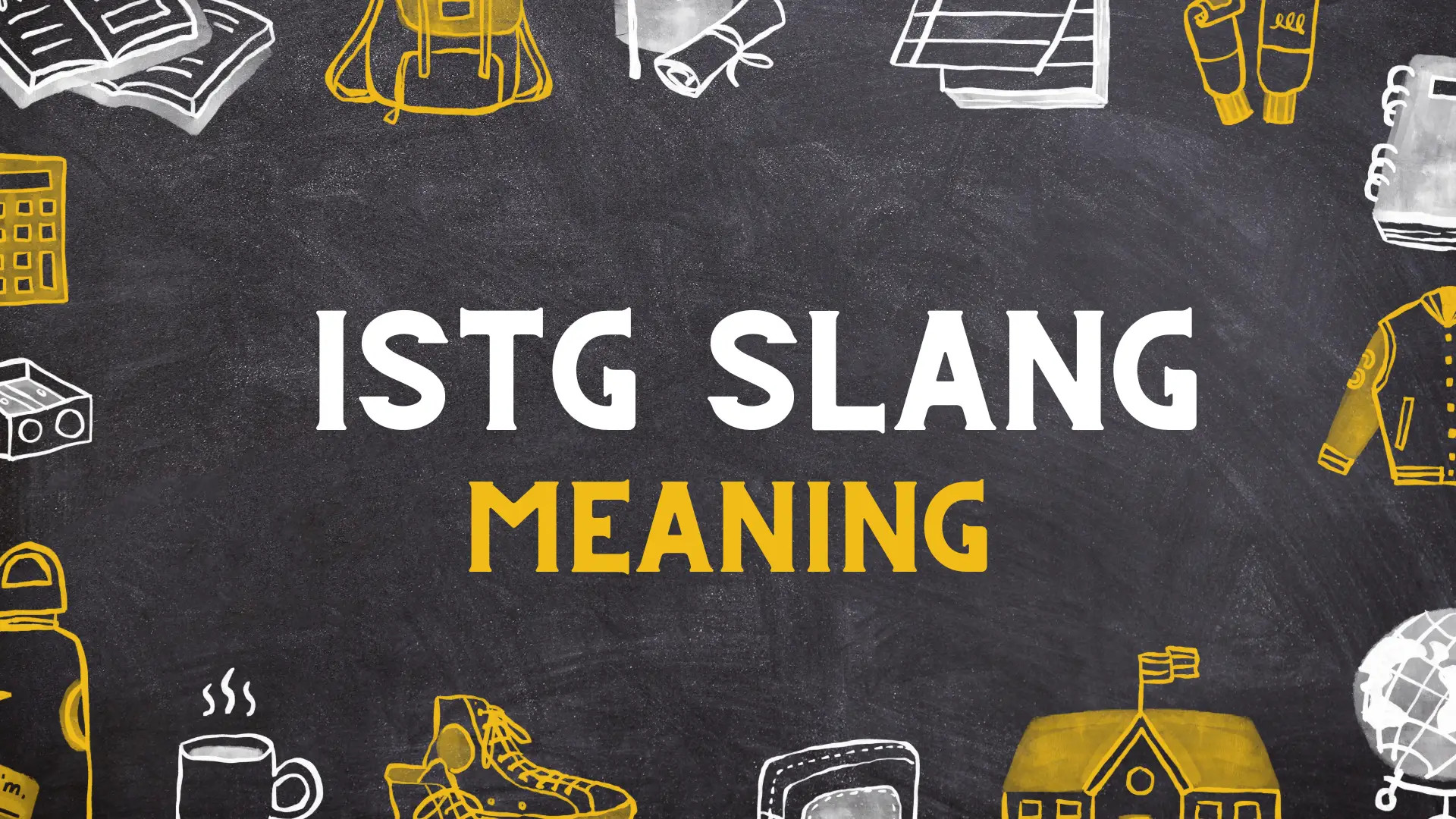 ISTG slang meaning