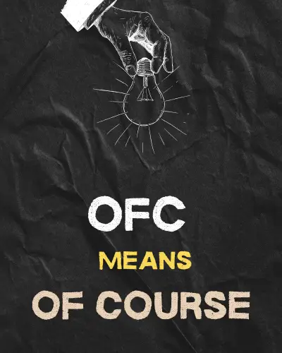 OFC Means"Of Course"