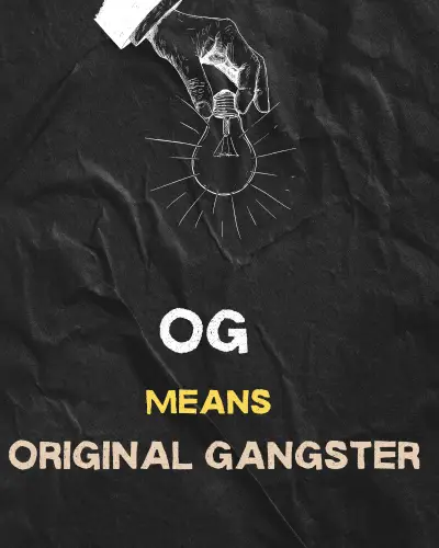 OG means"Original Gangster"