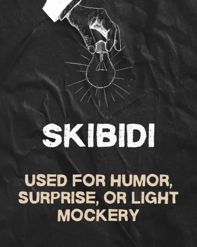 Skibidi used for humor, surprise, or light mockery