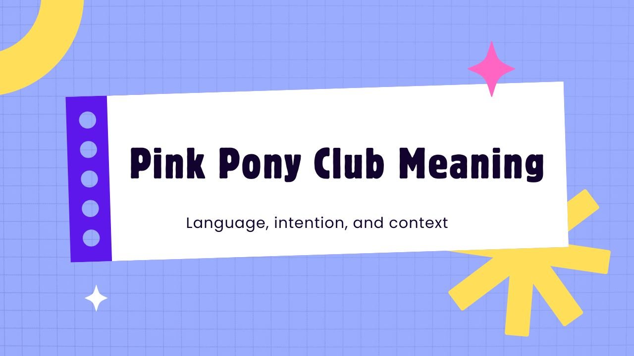 Pink Pony Club Meaning