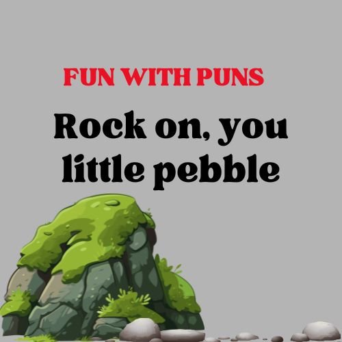 Rock on, you littel pebble