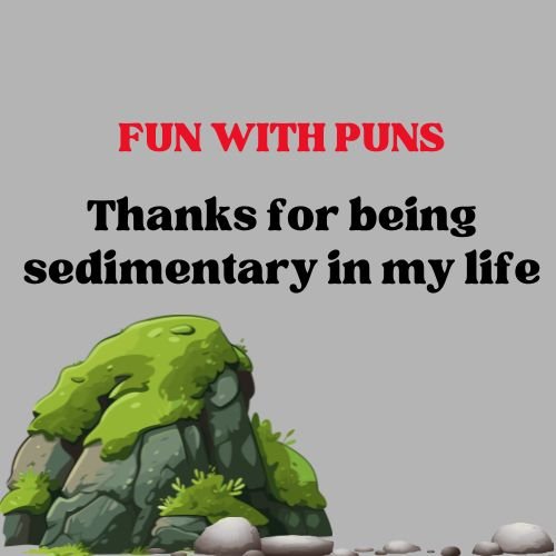 Thanks for being sedimentry in my life