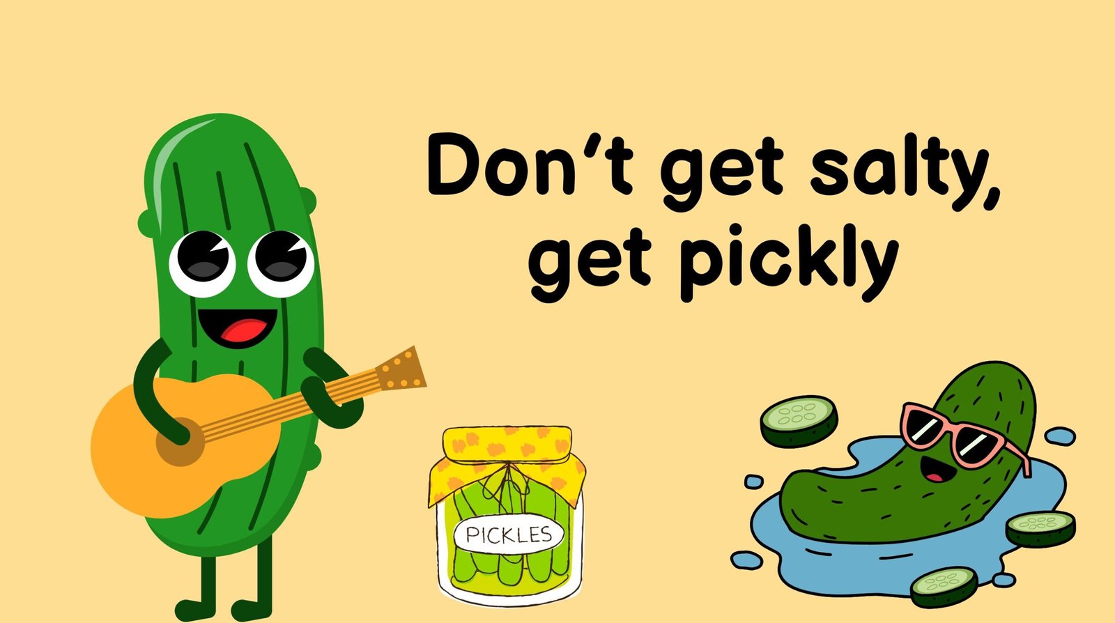 Don’t get salty, get pickly