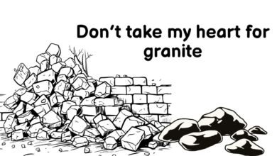 Don’t take my heart for granite
