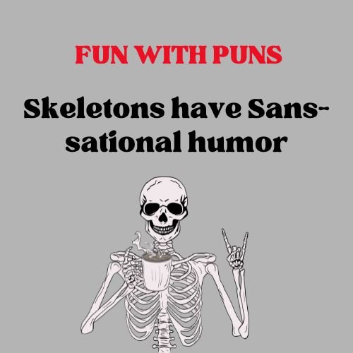 Skeletons have Sans-sational humor