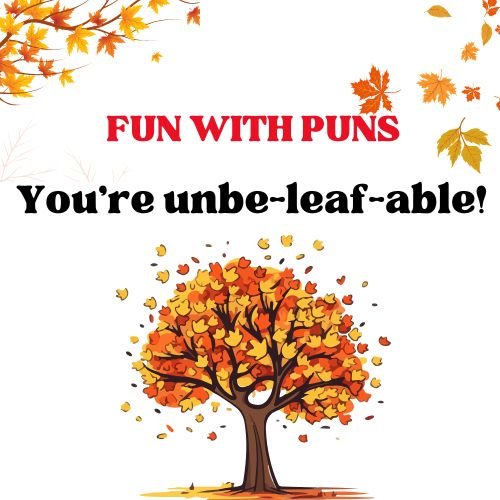 You're Unbe-leaf-able!